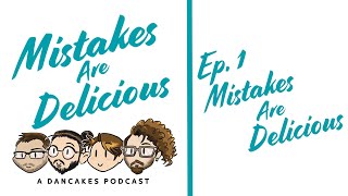 Mistakes Are Delicious Podcast  - Ep. 1 Mistakes Are Delicious